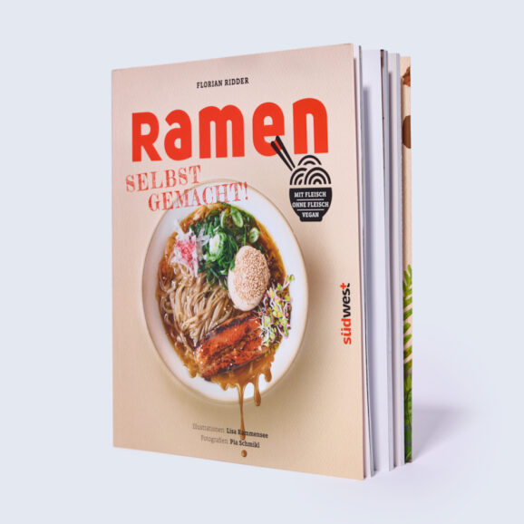 Ramen - Selbst gemacht! - Das Ramen-Kochbuch von Florian Ridder
